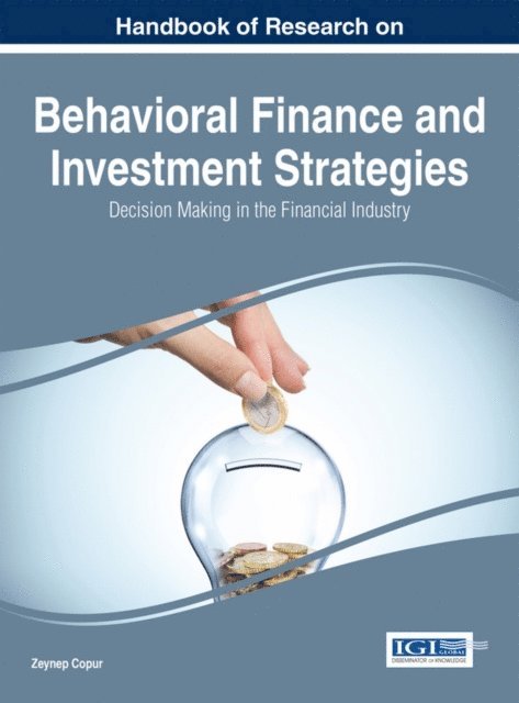 Zeynep - Handbook of Research on Behavioral Finance and Investment Strategies: Decision Making in the Financial Industry, E-bok
