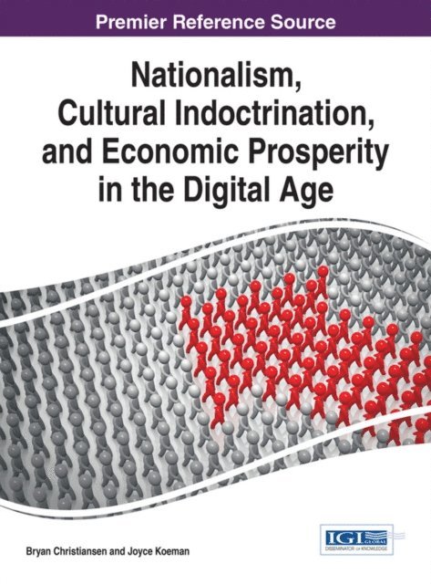 Joyce Koeman, Bryan Christiansen - Nationalism, Cultural Indoctrination, and Economic Prosperity in the Digital Age, E-bok