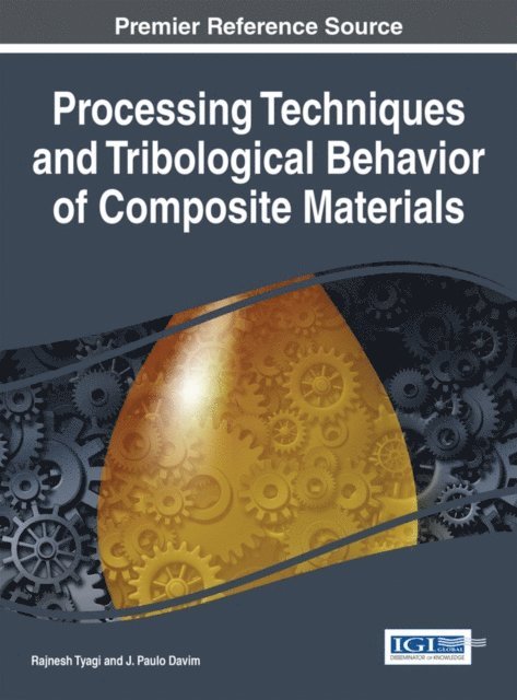 J. Paulo Davim, Rajnesh Tyagi - Processing Techniques and Tribological Behavior of Composite Materials, E-bok