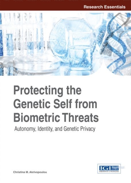 Christina M. Akrivopoulou - Protecting the Genetic Self from Biometric Threats: Autonomy, Identity, and Genetic Privacy, E-bok