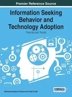 Ali Saif Al-Aufi, Mohammed Nasser Al-Suqri - Information Seeking Behavior and Technology Adoption: Theories and Trends, E-bok. Tillgänglighet: Lägg i varukorg