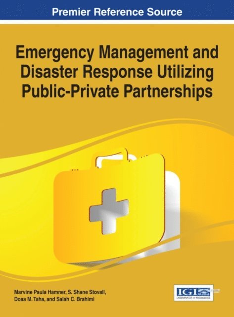 Salah C. Brahimi, Doaa M. Taha, S. Shane Stovall, Marvine Paula Hamner - Emergency Management and Disaster Response Utilizing Public-Private Partnerships, E-bok. Tillgänglighet: Lägg i varukorg