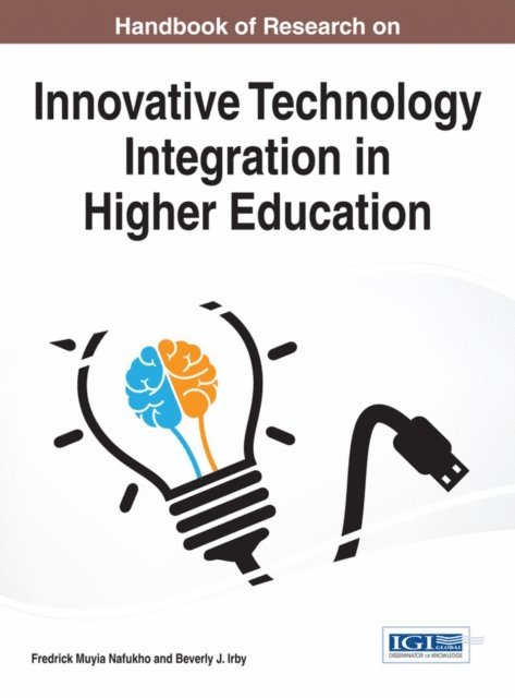 Beverly J. Irby, Fredrick Muyia Nafukho - Handbook of Research on Innovative Technology Integration in Higher Education, E-bok