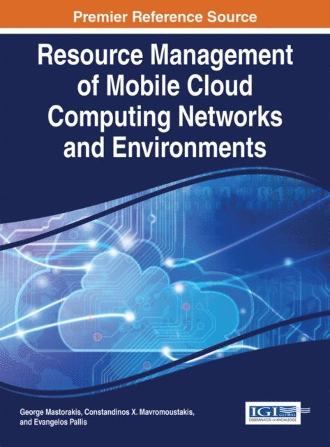 Evangelos, Constandinos X., George - Resource Management of Mobile Cloud Computing Networks and Environments, E-bok