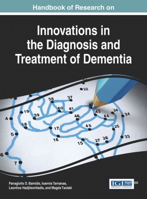 Magda Tsolaki, Leontios Hadjileontiadis, Ioannis Tarnanas, Panagiotis D. Bamidis - Handbook of Research on Innovations in the Diagnosis and Treatment of Dementia, E-bok