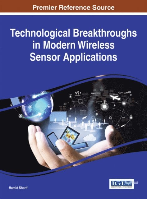 Yousef S. Kavian, Hamid Sharif - Technological Breakthroughs in Modern Wireless Sensor Applications, E-bok