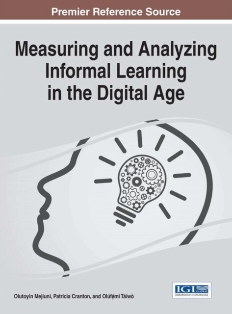 Olufemi Taiwo, Patricia Cranton, Olutoyin Mejiuni - Measuring and Analyzing Informal Learning in the Digital Age, E-bok. Tillgänglighet: Lägg i varukorg