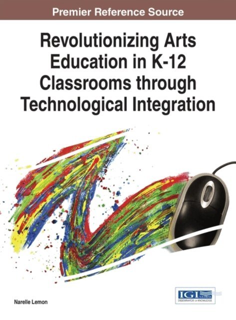Narelle - Revolutionizing Arts Education in K-12 Classrooms through Technological Integration, E-bok. Tillgänglighet: Lägg i varukorg