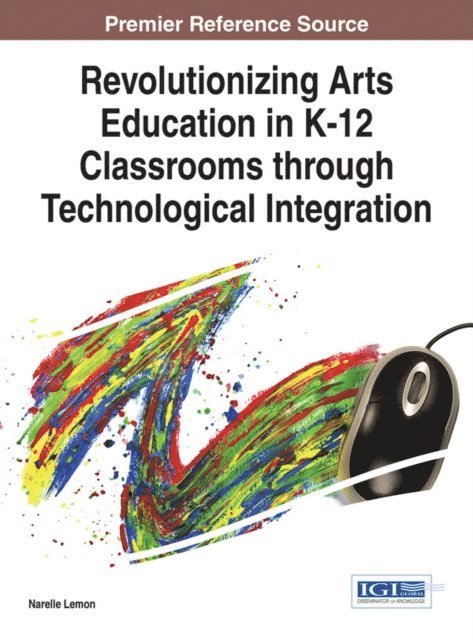 Narelle - Revolutionizing Arts Education in K-12 Classrooms through Technological Integration, E-bok