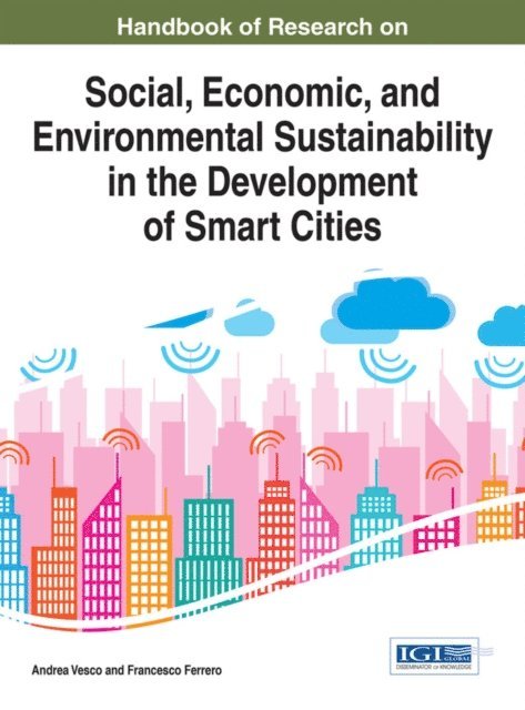 Francesco Ferrero, Andrea Vesco - Handbook of Research on Social, Economic, and Environmental Sustainability in the Development of Smart Cities, E-bok