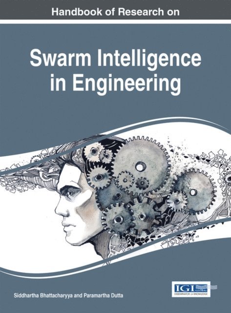 Paramartha Dutta, Siddhartha Bhattacharyya - Handbook of Research on Swarm Intelligence in Engineering, E-bok