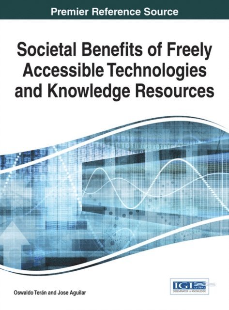 Jose Aguilar, Oswaldo Teran - Societal Benefits of Freely Accessible Technologies and Knowledge Resources, E-bok