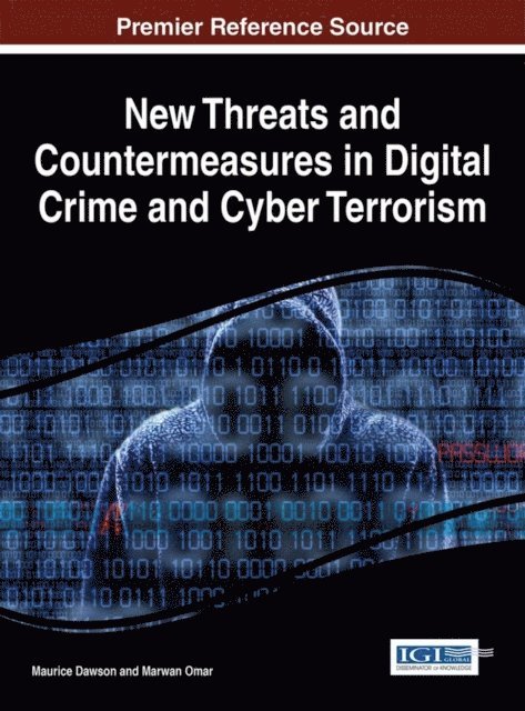Marwan Omar, Maurice Dawson - New Threats and Countermeasures in Digital Crime and Cyber Terrorism, E-bok