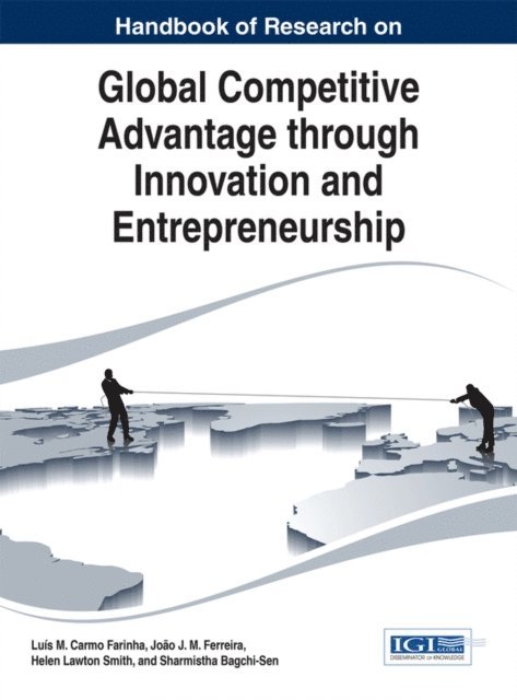Sharmistha, Helen Lawton, Joao J. M., Luis M. - Handbook of Research on Global Competitive Advantage through Innovation and Entrepreneurship, E-bok