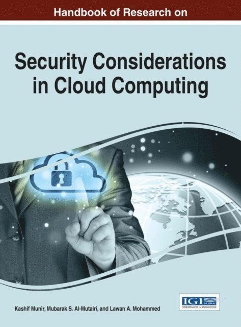 Lawan A. Mohammed, Mubarak S. Al-Mutairi, Kashif Munir - Handbook of Research on Security Considerations in Cloud Computing, E-bok