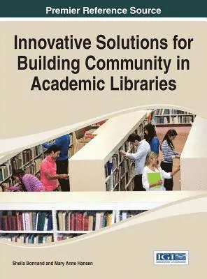 Mary Anne Hansen, Sheila Bonnand - Innovative Solutions for Building Community in Academic Libraries, E-bok. Tillgänglighet: Lägg i varukorg