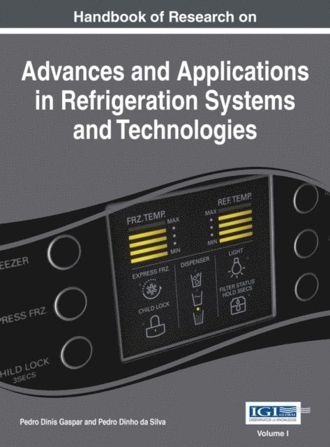 Pedro Dinho da Silva, Pedro Dinis Gaspar - Handbook of Research on Advances and Applications in Refrigeration Systems and Technologies, E-bok