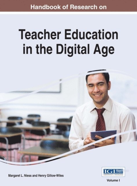 Henry Gillow-Wiles, Margaret L. Niess - Handbook of Research on Teacher Education in the Digital Age, E-bok