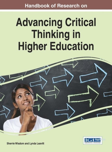 Lynda Leavitt, Sherrie Wisdom - Handbook of Research on Advancing Critical Thinking in Higher Education, E-bok