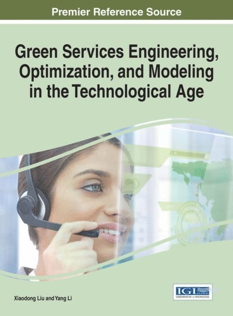 Yang Li, Xiaodong Liu - Green Services Engineering, Optimization, and Modeling in the Technological Age, E-bok