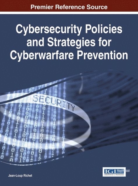 Jean-Loup Richet - Cybersecurity Policies and Strategies for Cyberwarfare Prevention, E-bok