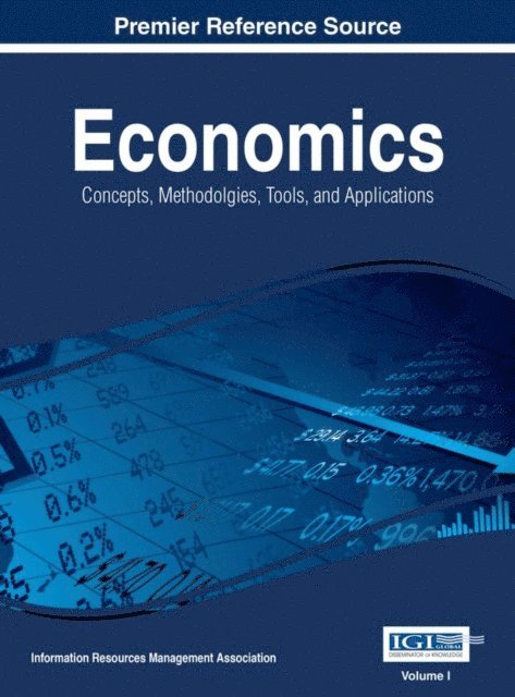 Information Resources - Economics: Concepts, Methodologies, Tools, and Applications, E-bok