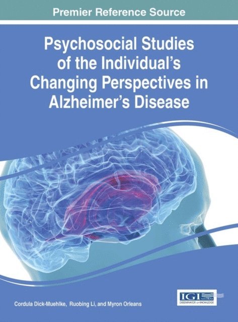 Myron Orleans, Ruobing Li, Cordula Dick-Muehlke - Psychosocial Studies of the Individual's Changing Perspectives in Alzheimer's Disease, E-bok