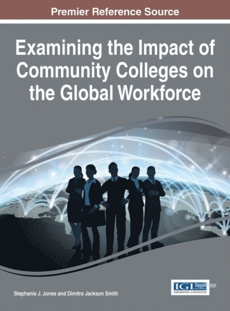 Dimitra Jackson Smith, Stephanie J. Jones - Examining the Impact of Community Colleges on the Global Workforce, E-bok