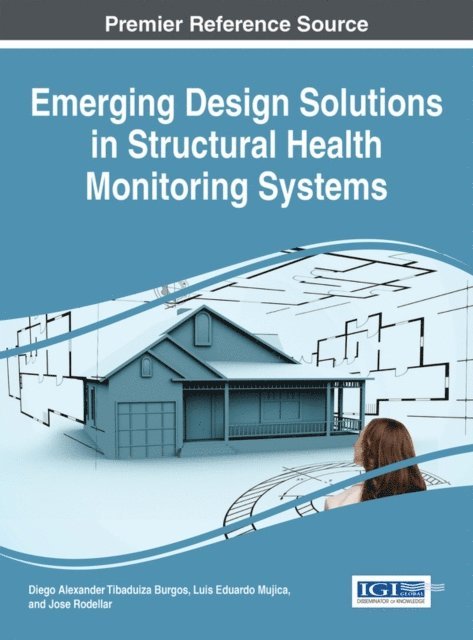 Jose Rodellar, Luis Eduardo Mujica, Diego Alexander Tibaduiza Burgos - Emerging Design Solutions in Structural Health Monitoring Systems, E-bok
