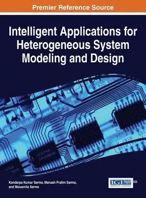 Mousmita Sarma, Manash Pratim Sarma, Kandarpa Kumar Sarma - Intelligent Applications for Heterogeneous System Modeling and Design, E-bok. Tillgänglighet: Lägg i varukorg