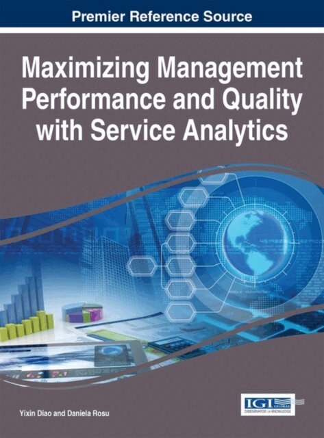 Daniela, Yixin - Maximizing Management Performance and Quality with Service Analytics, E-bok