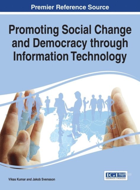 Jakob Svensson, Vikas Kumar - Promoting Social Change and Democracy through Information Technology, E-bok