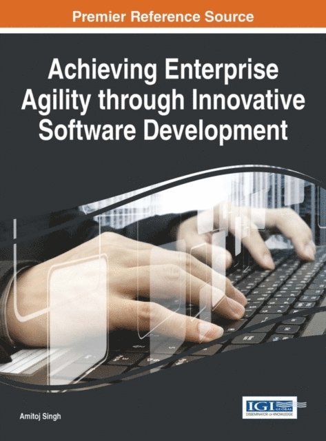 Amitoj Singh - Achieving Enterprise Agility through Innovative Software Development, E-bok