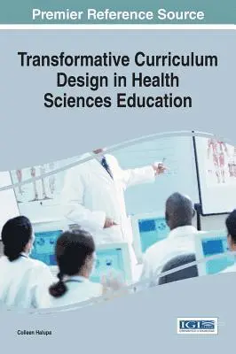 Colleen Halupa - Transformative Curriculum Design in Health Sciences Education, E-bok. Tillgänglighet: Lägg i varukorg