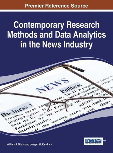 Joseph McKendrick, William J. Gibbs - Contemporary Research Methods and Data Analytics in the News Industry, E-bok