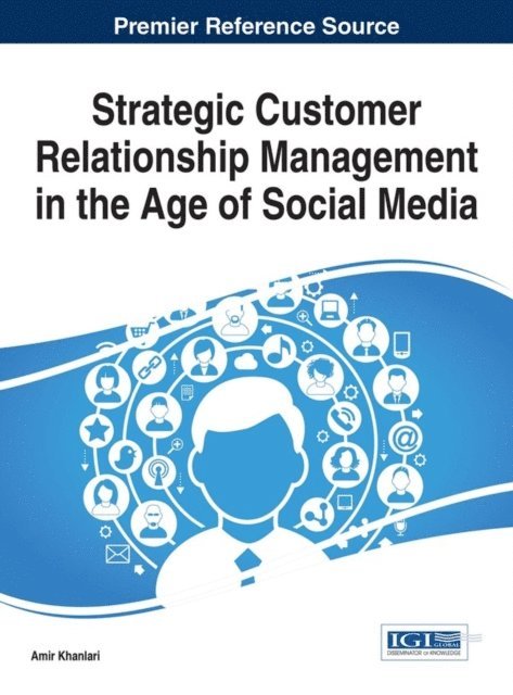 Amir - Strategic Customer Relationship Management in the Age of Social Media, E-bok. Tillgänglighet: Lägg i varukorg