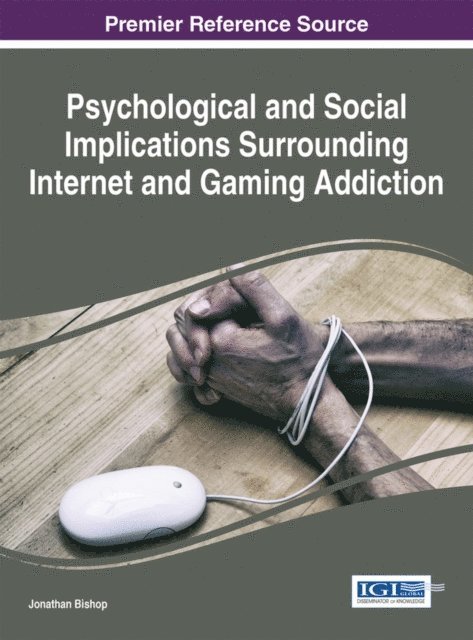 Jonathan Bishop - Psychological and Social Implications Surrounding Internet and Gaming Addiction, E-bok