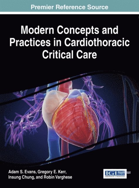 Robin Varghese, Insung Chung, Gregory E. Kerr, Adam S. Evans - Modern Concepts and Practices in Cardiothoracic Critical Care, E-bok