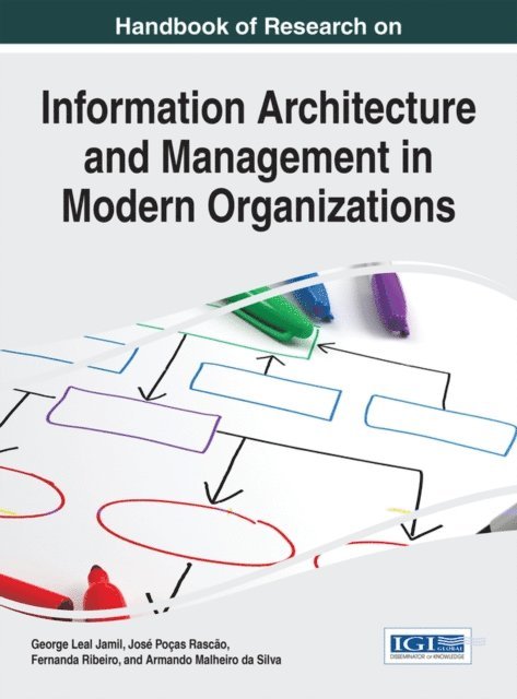 Armando Malheiro da Silva, Fernanda Ribeiro, Jose Pocas Rascao, George Leal Jamil - Handbook of Research on Information Architecture and Management in Modern Organizations, E-bok