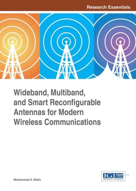 Mohammad A. Matin - Wideband, Multiband, and Smart Reconfigurable Antennas for Modern Wireless Communications, E-bok