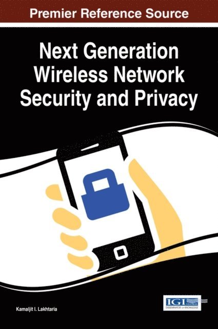 Kamaljit I. Lakhtaria - Next Generation Wireless Network Security and Privacy, E-bok