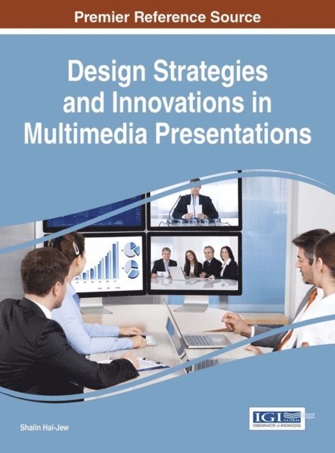 Shalin Hai-Jew - Design Strategies and Innovations in Multimedia Presentations, E-bok
