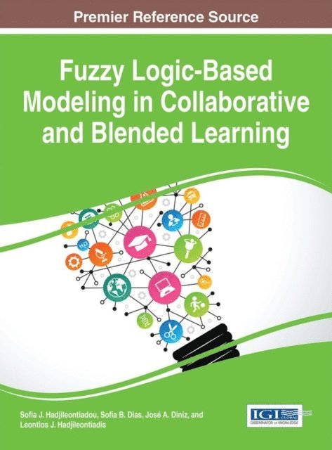 Leontios J. Hadjileontiadis, Jose A. Diniz, Sofia B. Dias, Sofia J. Hadjileontiadou - Fuzzy Logic-Based Modeling in Collaborative and Blended Learning, E-bok