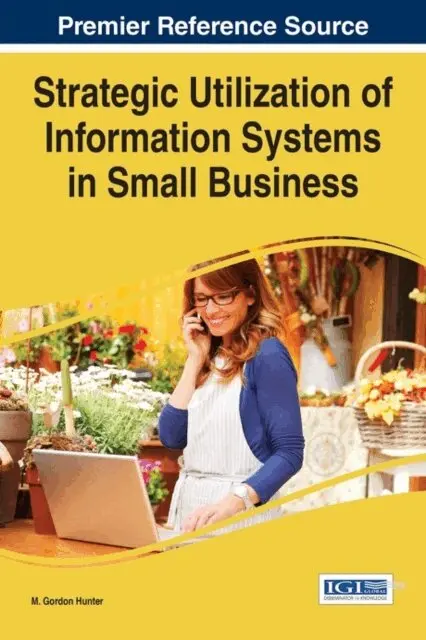 M. Gordon Hunter - Strategic Utilization of Information Systems in Small Business, E-bok. Tillgänglighet: Lägg i varukorg