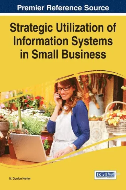 M. Gordon Hunter - Strategic Utilization of Information Systems in Small Business, E-bok. Tillgänglighet: Lägg i varukorg