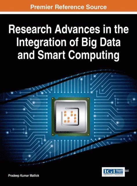 Pradeep Kumar Mallick - Research Advances in the Integration of Big Data and Smart Computing, E-bok