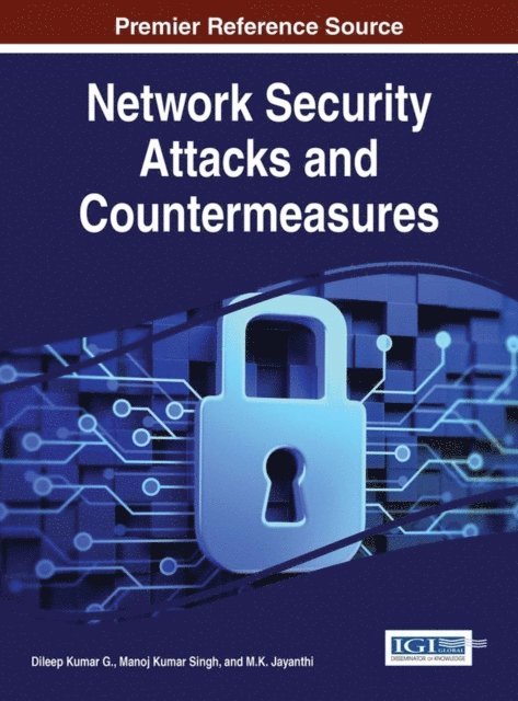 M.K. Jayanthi, Manoj Kumar Singh, Dileep Kumar G. - Network Security Attacks and Countermeasures, E-bok