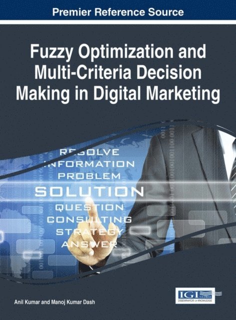 Manoj Kumar, Anil - Fuzzy Optimization and Multi-Criteria Decision Making in Digital Marketing, E-bok