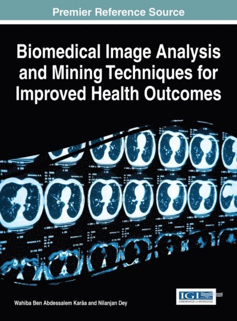Nilanjan Dey, Wahiba Ben Abdessalem Karaa - Biomedical Image Analysis and Mining Techniques for Improved Health Outcomes, E-bok