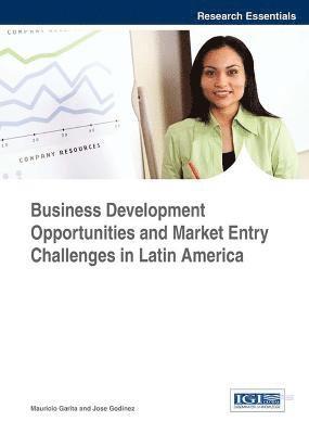 Mauricio Garita, Jose Godinez - Business Development Opportunities and Market Entry Challenges in Latin America, Inbunden